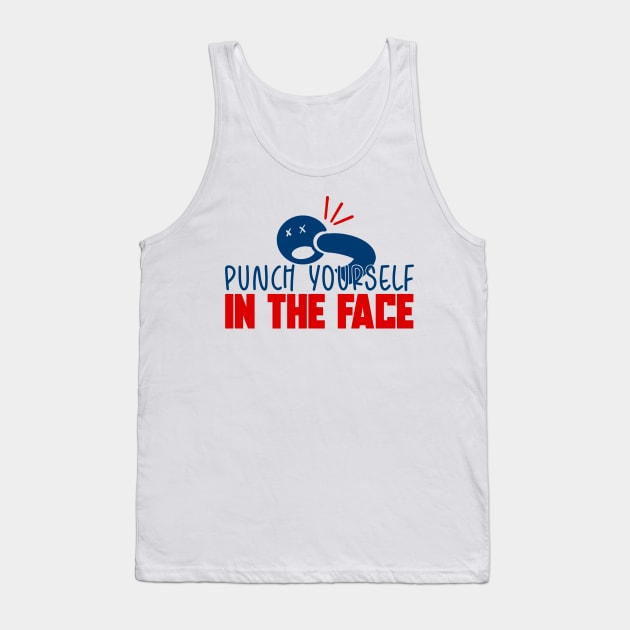 Punch Yourself In The Face! MDF Fan Shirt Tank Top by freezethecomedian